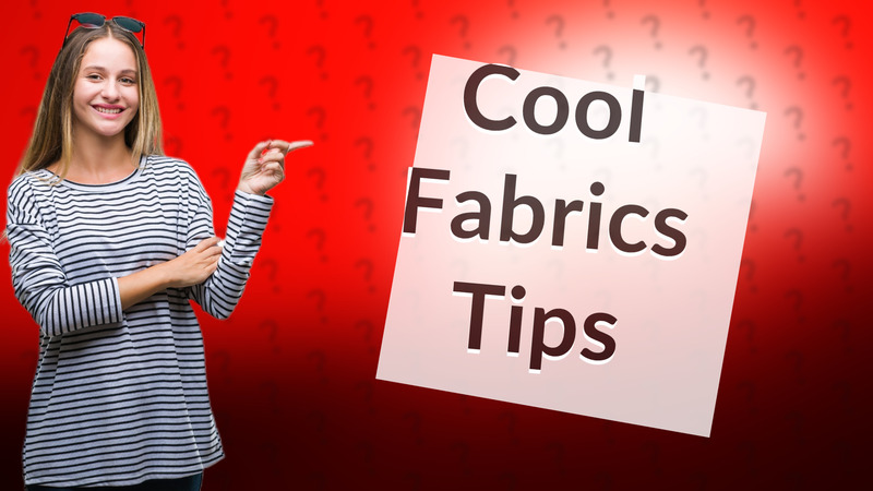 Cool Fabrics Tips