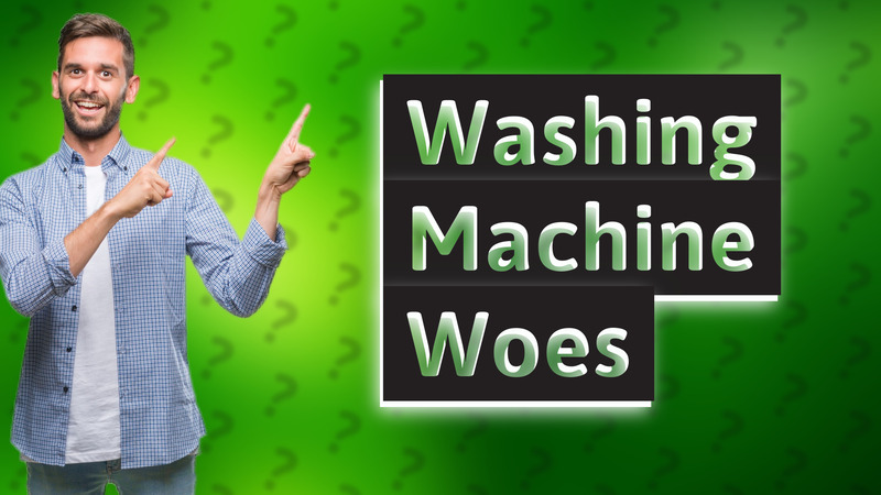 Washing Machine Woes