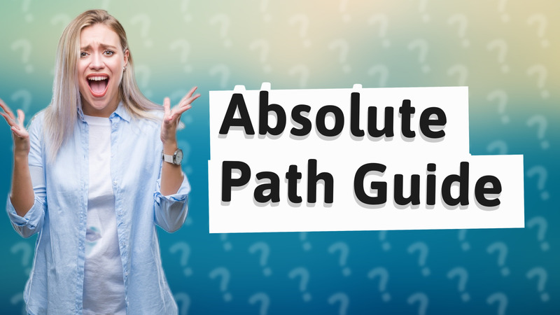 Absolute Path Guide