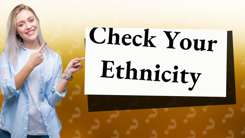 Check Your Ethnicity