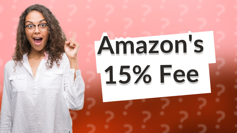 Amazon's 15% Fee