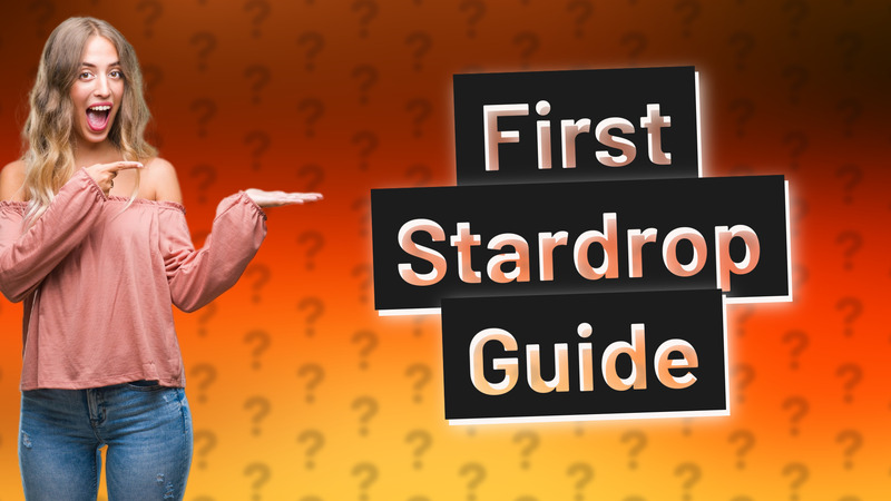 First Stardrop Guide
