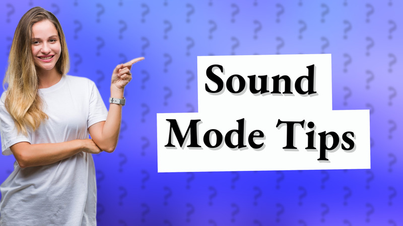 Sound Mode Tips