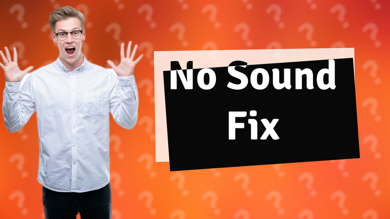No Sound Fix