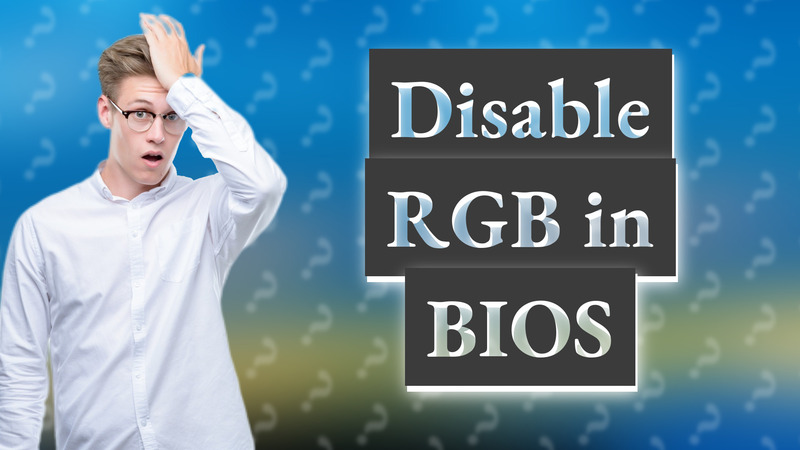 Disable RGB in BIOS