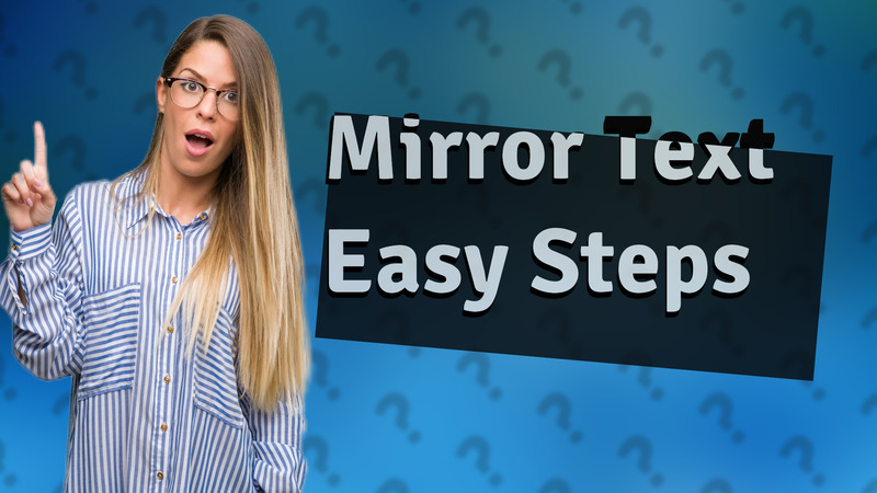 Mirror Text Easy Steps