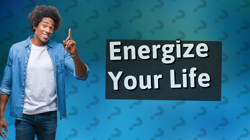 Energize Your Life