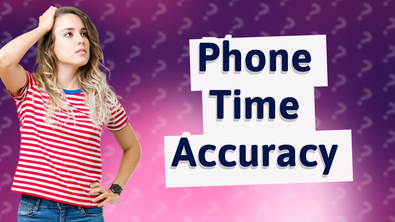 Phone Time Accuracy