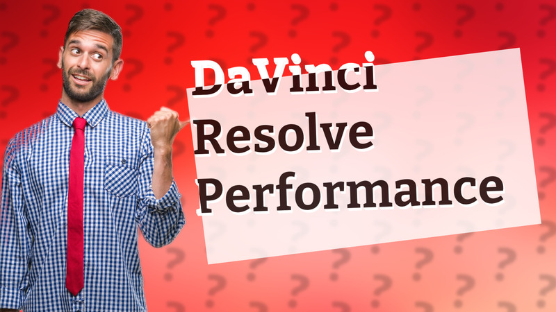DaVinci Resolve Performance