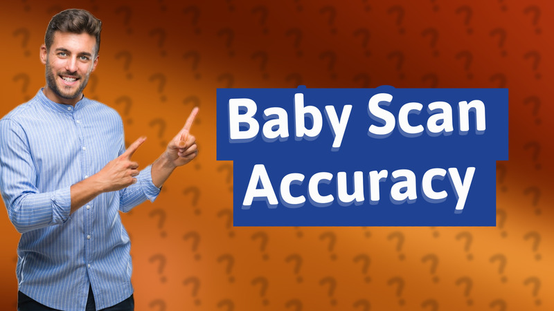 Baby Scan Accuracy