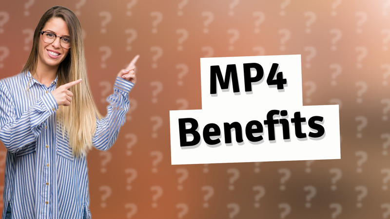 MP4 Benefits