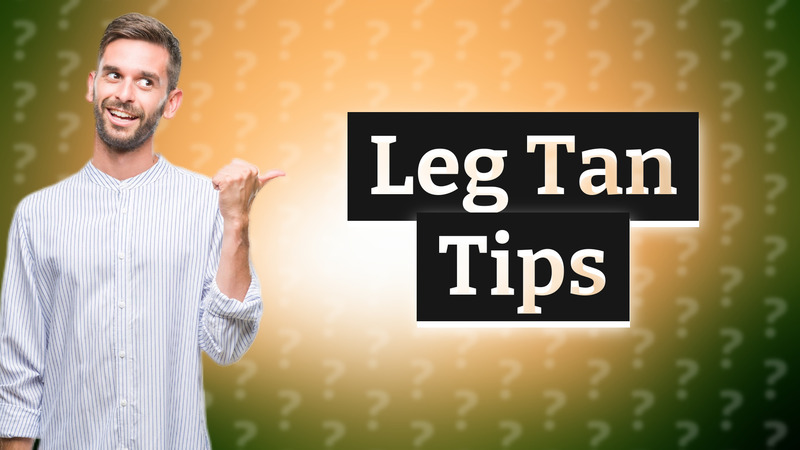 Leg Tan Tips