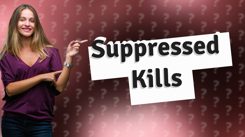 Suppressed Kills