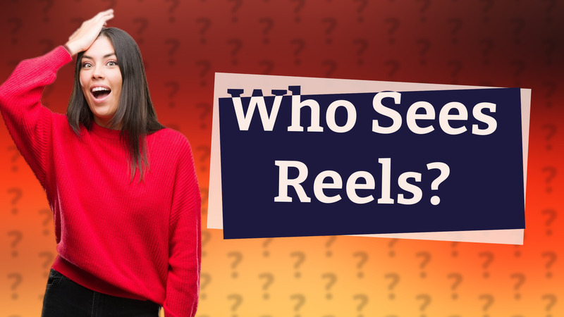 Who Sees Reels?
