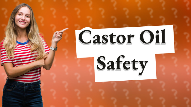 Castor Oil Safety