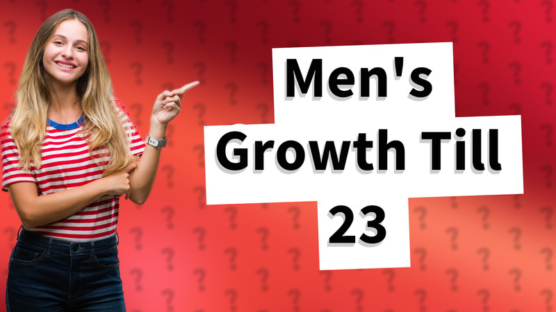 Men's Growth Till 23