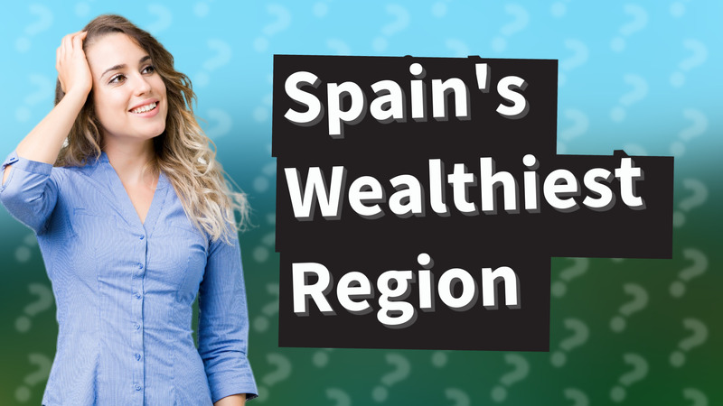Spain's Wealthiest Region