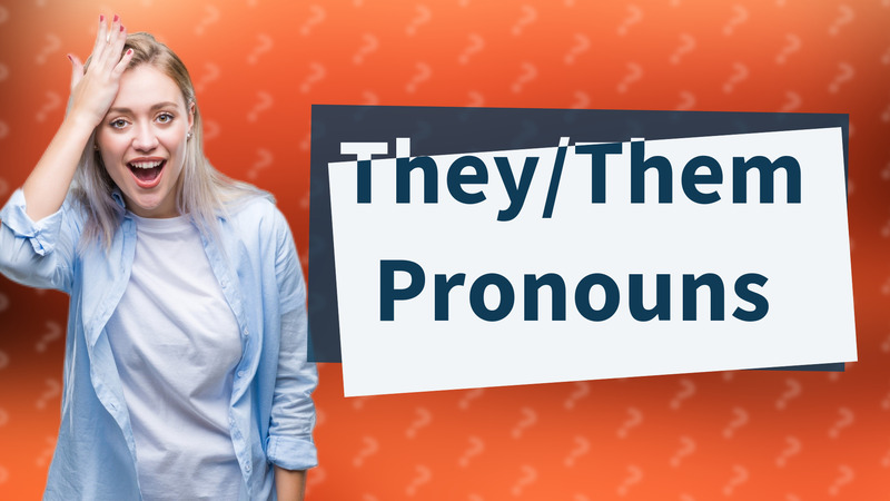 They/Them Pronouns