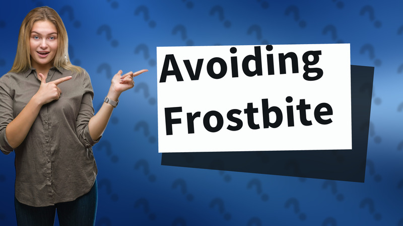 Avoiding Frostbite