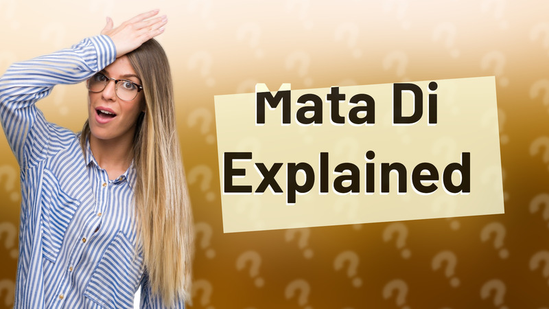Mata Di Explained