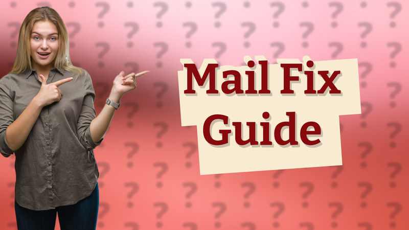 Mail Fix Guide