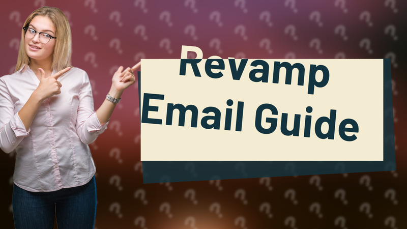 Revamp Email Guide
