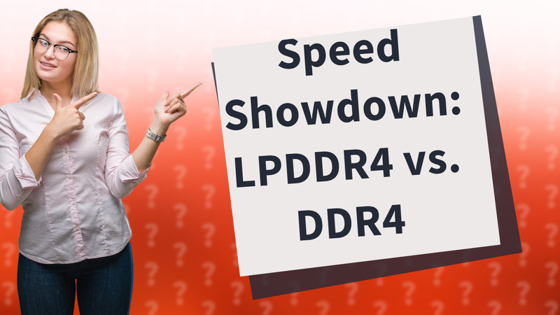 Speed Showdown: LPDDR4 vs. DDR4