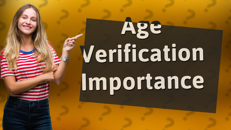 Age Verification Importance