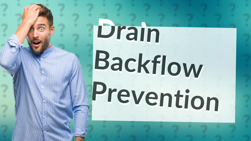 Drain Backflow Prevention
