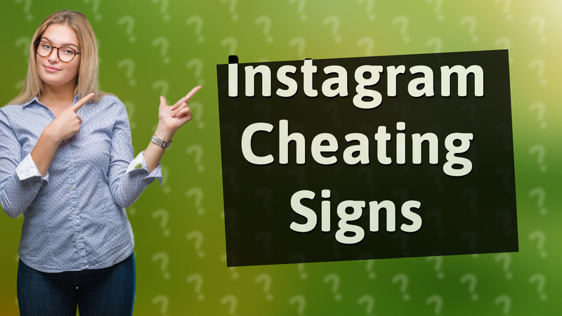 Instagram Cheating Signs