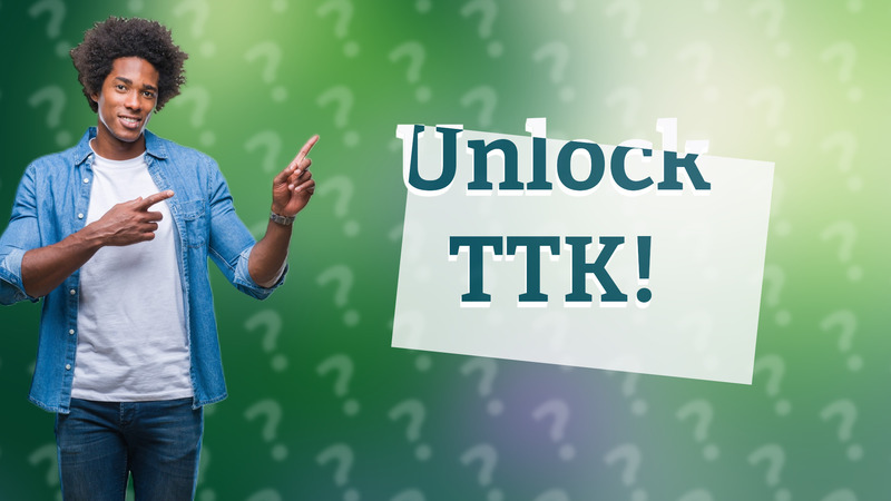 Unlock TTK!