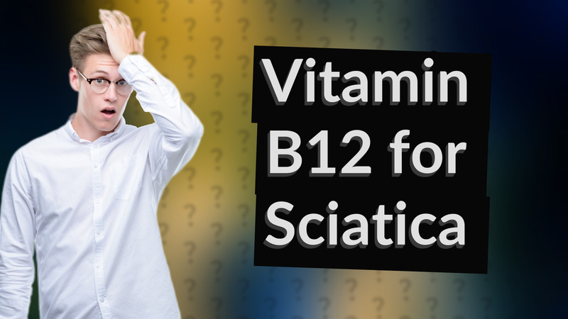 Vitamin B12 for Sciatica