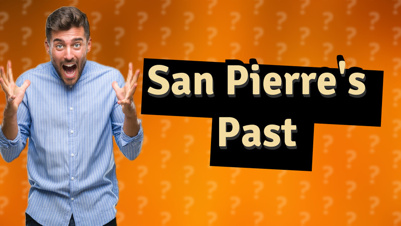 San Pierre's Past