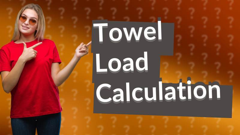 Towel Load Calculation