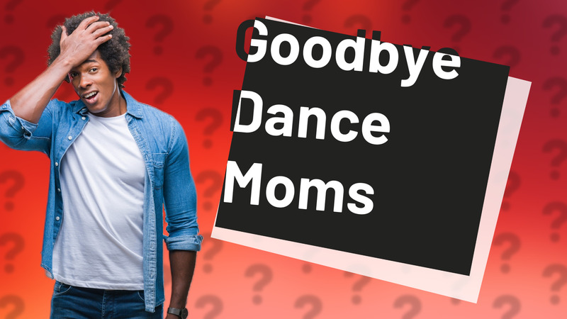 Goodbye Dance Moms