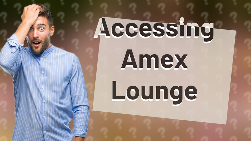 Accessing Amex Lounge