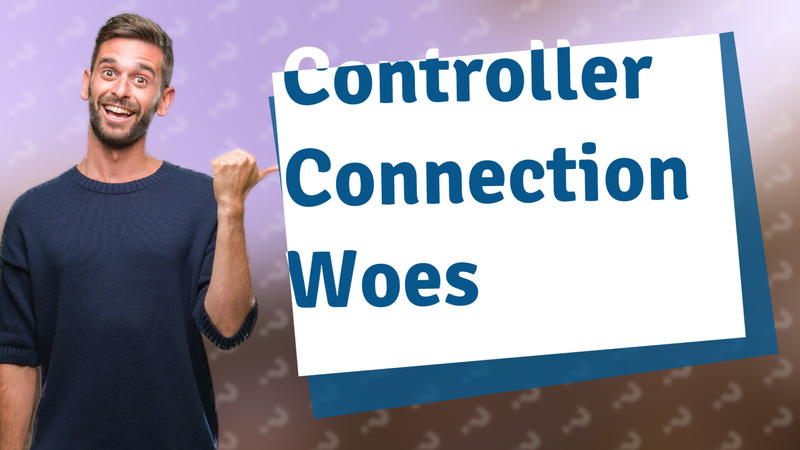 Controller Connection Woes