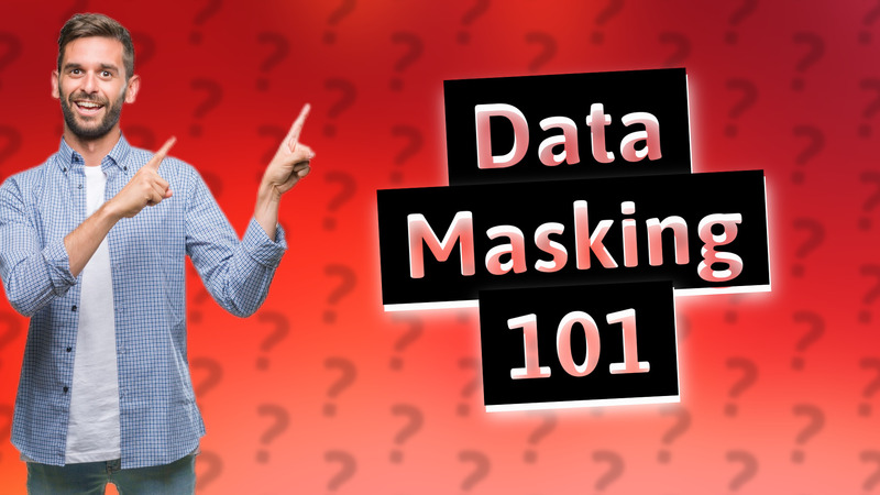 Data Masking 101