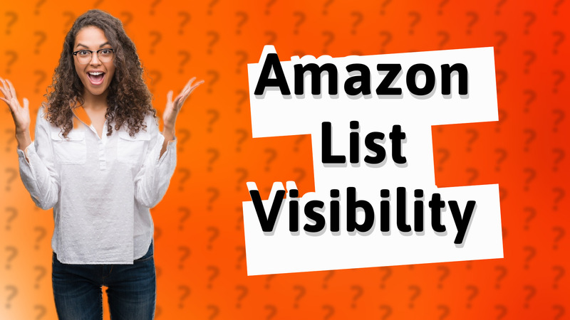 Amazon List Visibility