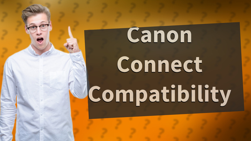 Canon Connect Compatibility