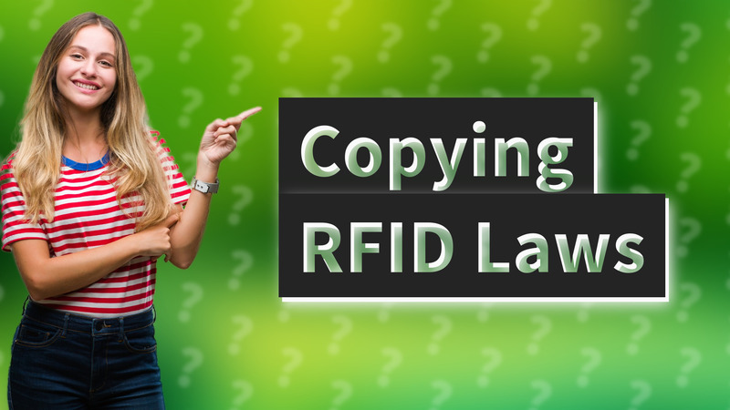 Copying RFID Laws