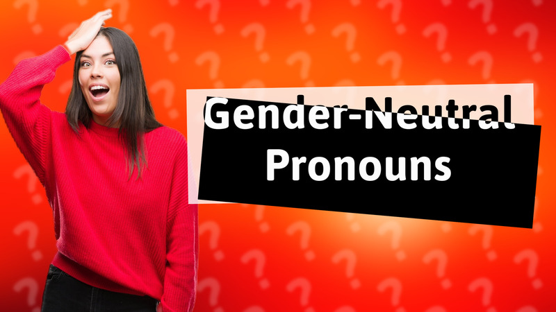 Gender-Neutral Pronouns