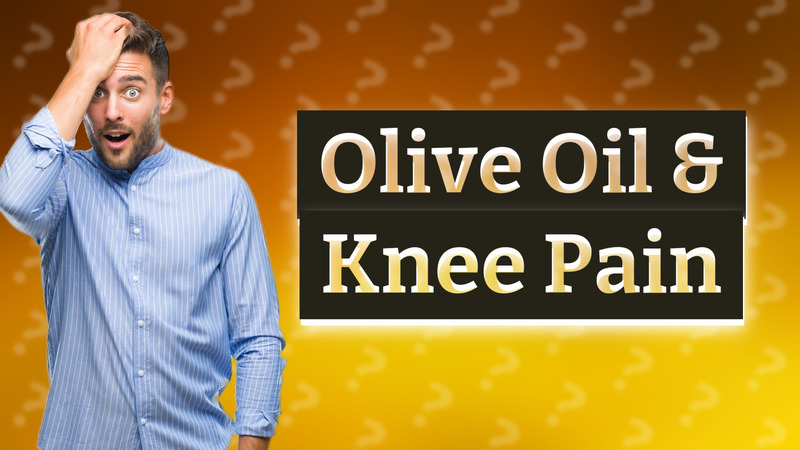 Olive Oil & Knee Pain