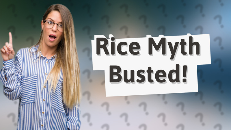 Rice Myth Busted!