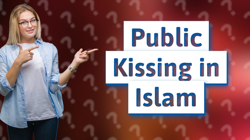 Public Kissing in Islam