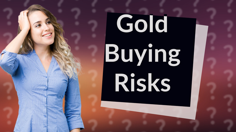 Gold Buying Risks