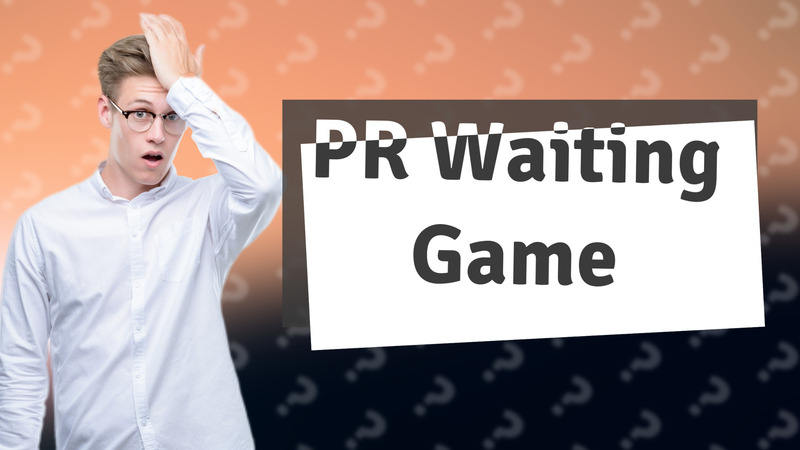 PR Waiting Game