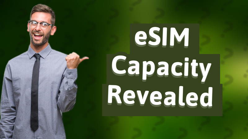 eSIM Capacity Revealed