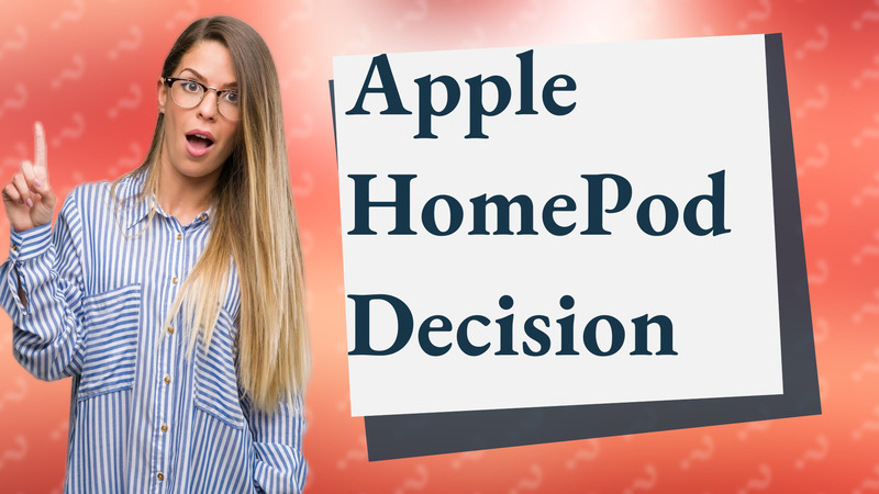 Apple HomePod Decision