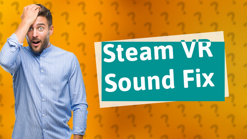 Steam VR Sound Fix